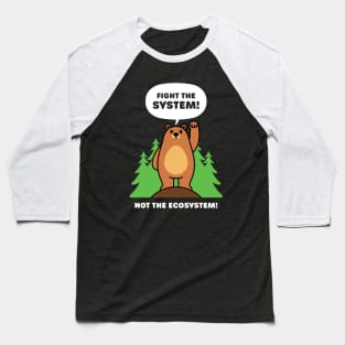 Fight the System - Not the Ecosystem - Cute Brown Bear Baseball T-Shirt